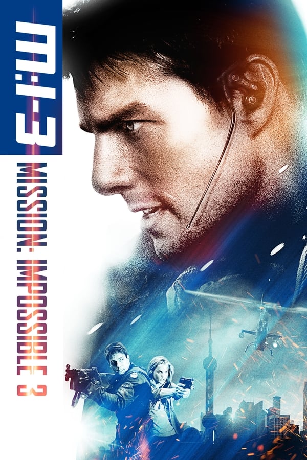 Phim Nhiệm Vụ: Bất Khả Thi 3 - Mission: Impossible III