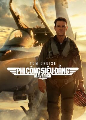 Phim Phi Công Siêu Đẳng: Maverick - Top Gun: Maverick