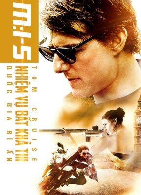 Phim Nhiệm Vụ Bất Khả Thi 5: Quốc Gia Bí Ẩn - Mission: Impossible - Rogue Nation