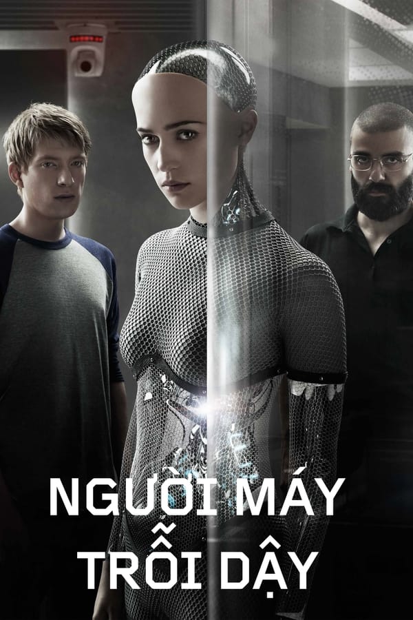 Phim Người Máy Trỗi Dậy - Ex Machina