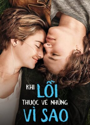 Phim Khi Lỗi Thuộc Về Những Vì Sao - The Fault in Our Stars
