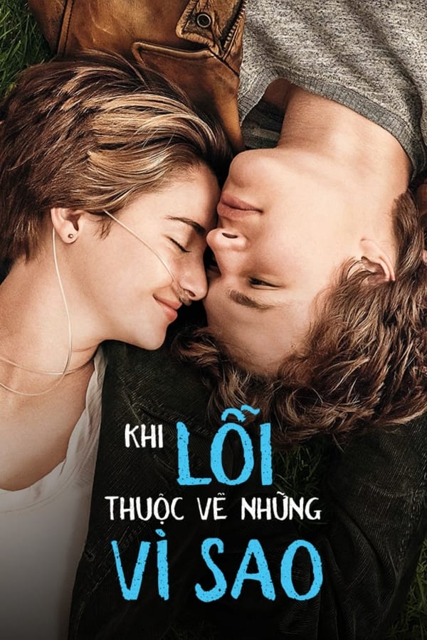 Phim Khi Lỗi Thuộc Về Những Vì Sao - The Fault in Our Stars