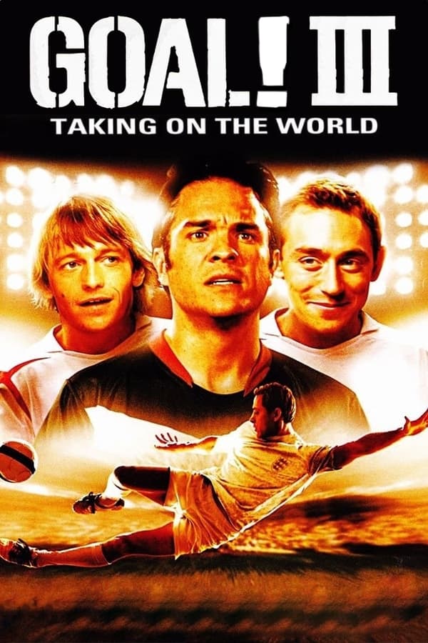 Phim Goal.! III: Chinh Phục Thế Giới - Taking On The World