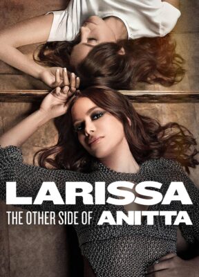 Phim Larissa: Bộ Mặt Khác Của Anitta - The Other Side of Anitta