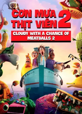 Phim Cơn Mưa Thịt Viên 2 - Cloudy with a Chance of Meatballs 2